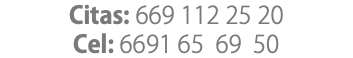 Citas: 669 112 25 20 Cel: 6691 65 69 50