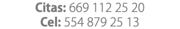 Citas: 669 112 25 20 Cel: 554 879 25 13