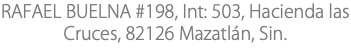 RAFAEL BUELNA #198, Int: 503, Hacienda las Cruces, 82126 Mazatlán, Sin.